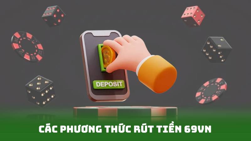 Các Phương Thức Rút Tiền 69vn