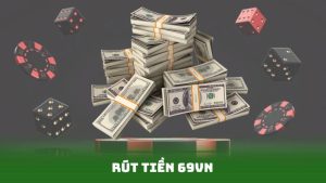 Rút Tiền 69vn – Cách Thực Hiện Nhanh Chóng Và Chính Xác