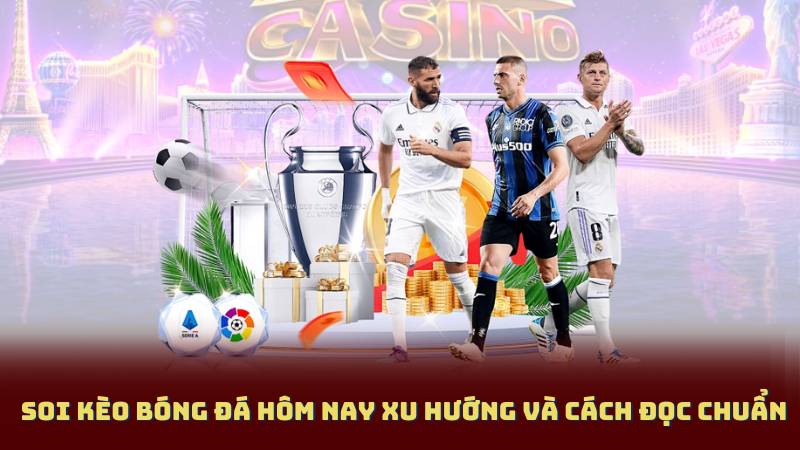 Soi Kèo Bóng Đá Hôm Nay Xu Hướng Và Cách Đọc Chuẩn