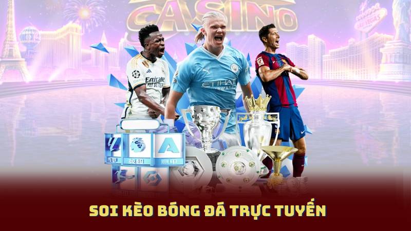 Soi Kèo Bóng Đá Trực Tuyến – Lợi Thế Và Cách Tận Dụng Tỷ Lệ Chuẩn