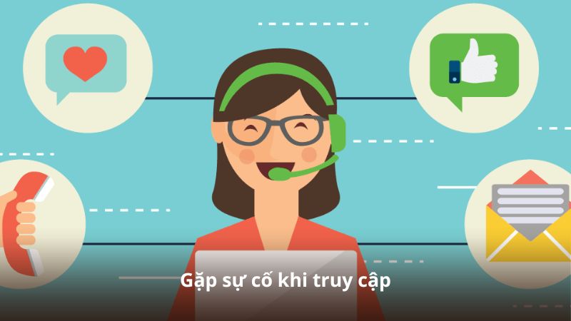 Gặp sự cố khi truy cập